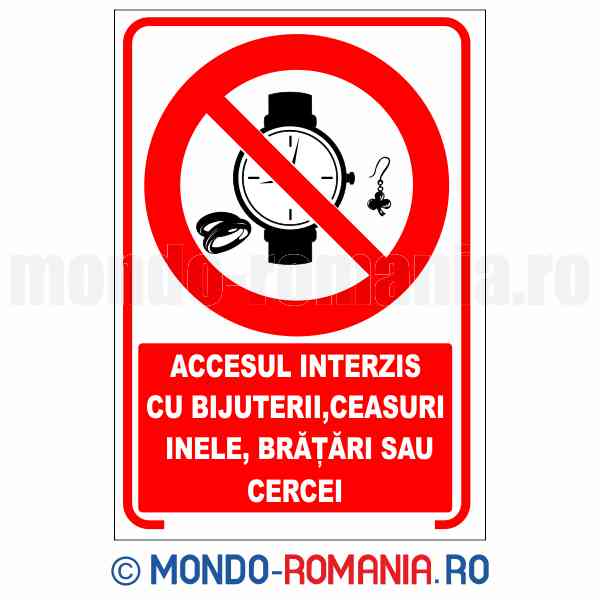 ACCESUL INTERZIS CU BIJUTERII, CEASURI, INELE, BRATARI SAU CERCEI - indicator de securitate de interzicere pentru protectia muncii